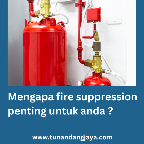 Mengapa Fire Suppression System Penting untuk Keamanan Anda